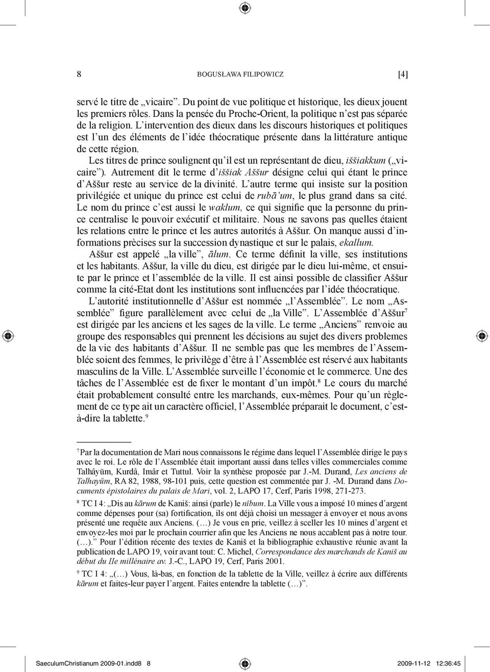 L intervention des dieux dans les discours historiques et politiques est l un des éléments de l idée théocratique présente dans la littérature antique de cette région.