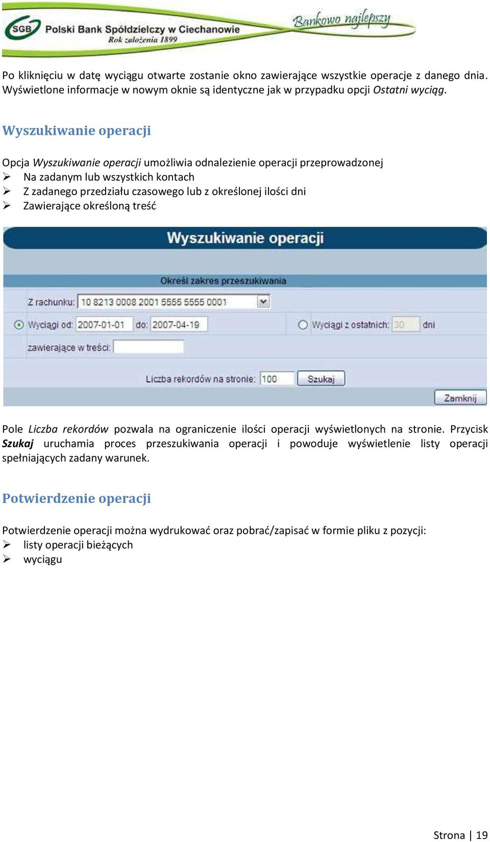 Zawierające określoną treść Pole Liczba rekordów pozwala na ograniczenie ilości operacji wyświetlonych na stronie.