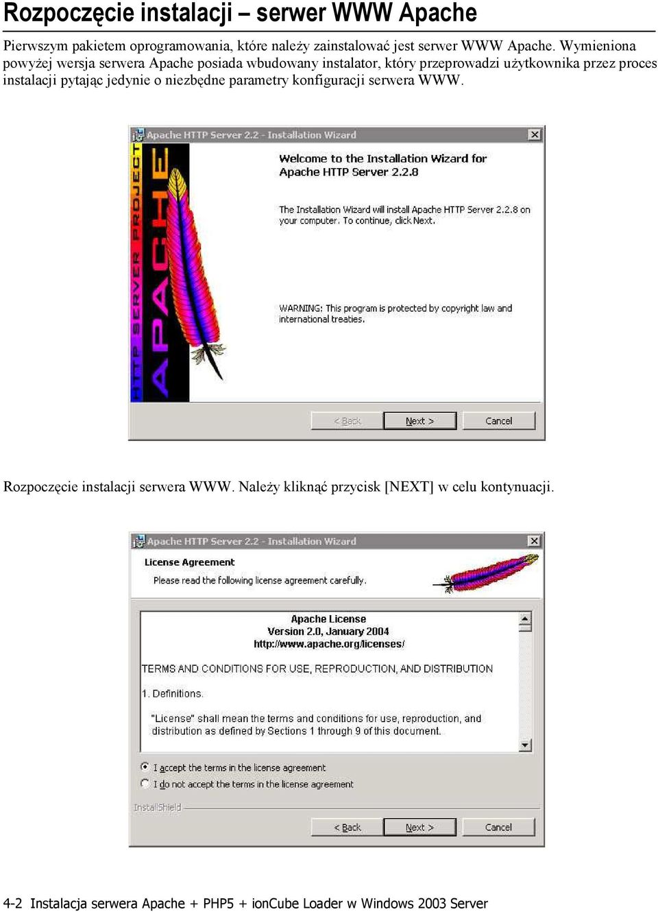 Wymieniona powyżej wersja serwera Apache posiada wbudowany instalator, który przeprowadzi użytkownika przez proces