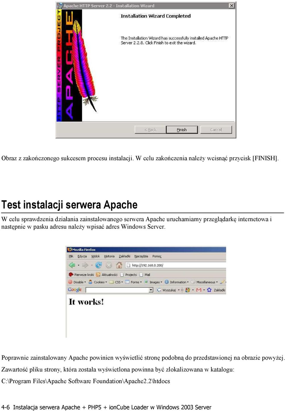 należy wpisać adres Windows Server. Poprawnie zainstalowany Apache powinien wyświetlić stronę podobną do przedstawionej na obrazie powyżej.