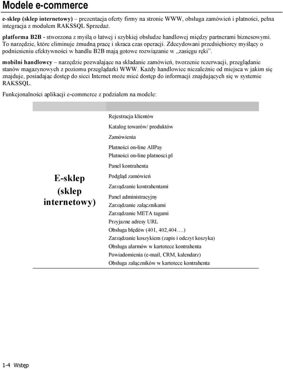 Zdecydowani przedsiębiorcy myślący o podniesieniu efektywności w handlu B2B mają gotowe rozwiązanie w zasięgu ręki.