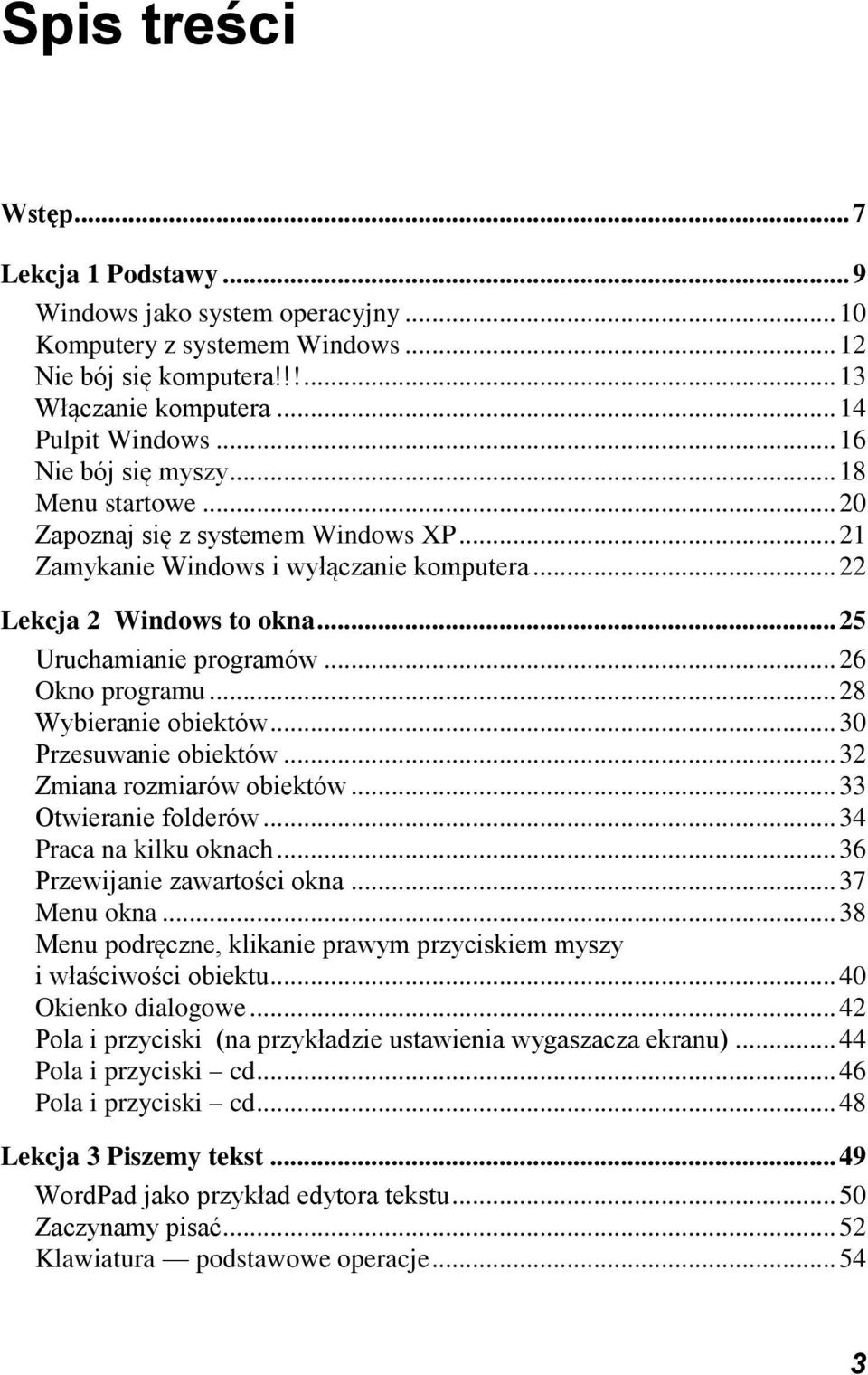 .. 26 Okno programu... 28 Wybieranie obiektów... 30 Przesuwanie obiektów... 32 Zmiana rozmiarów obiektów... 33 Otwieranie folderów... 34 Praca na kilku oknach... 36 Przewijanie zawartości okna.