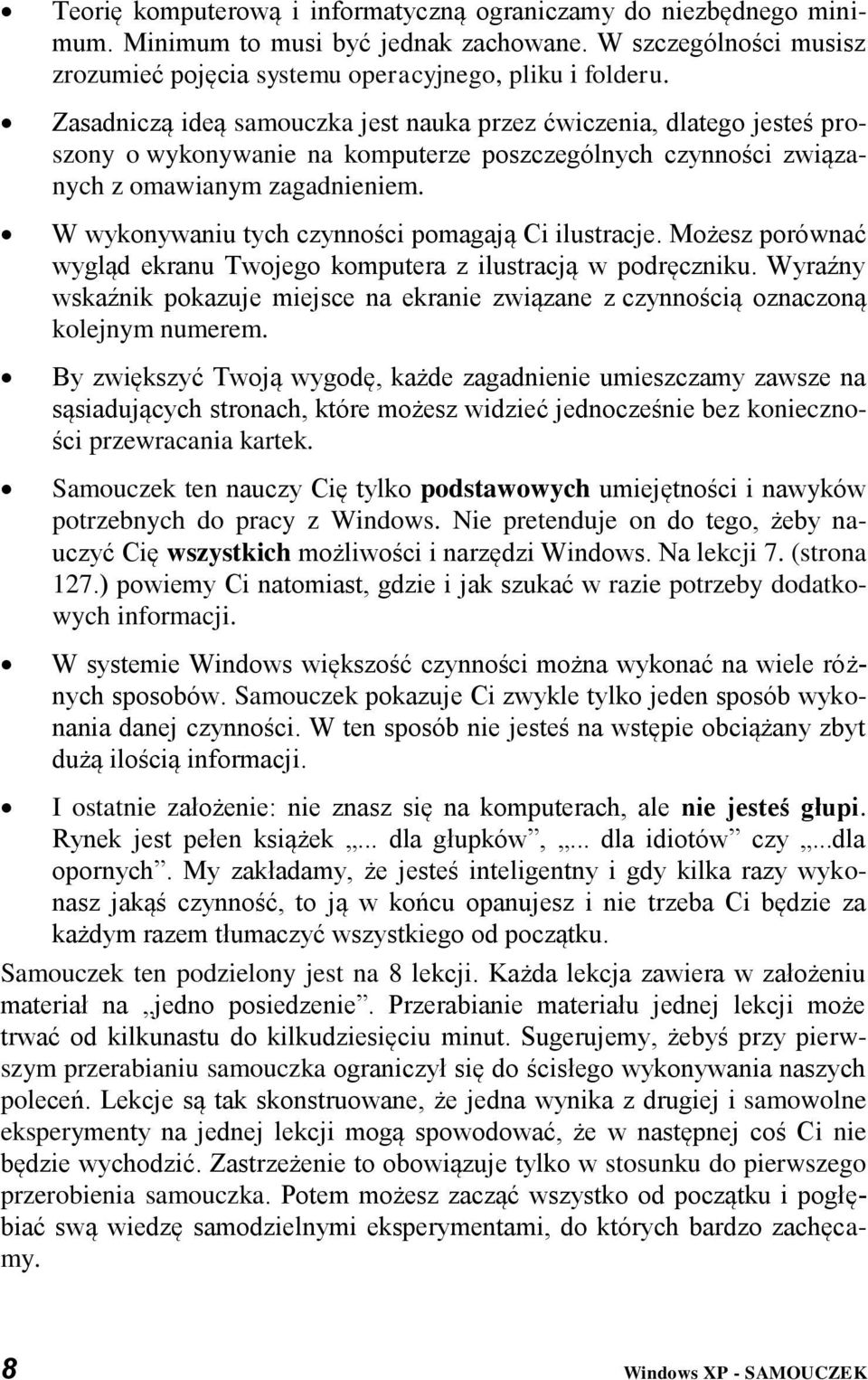 W wykonywaniu tych czynności pomagają Ci ilustracje. Możesz porównać wygląd ekranu Twojego komputera z ilustracją w podręczniku.