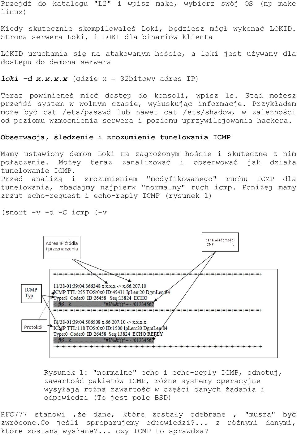 x.x.x (gdzie x = 32bitowy adres IP) Teraz powinieneś mieć dostęp do konsoli, wpisz ls. Stąd możesz przejść system w wolnym czasie, wyłuskując informacje.