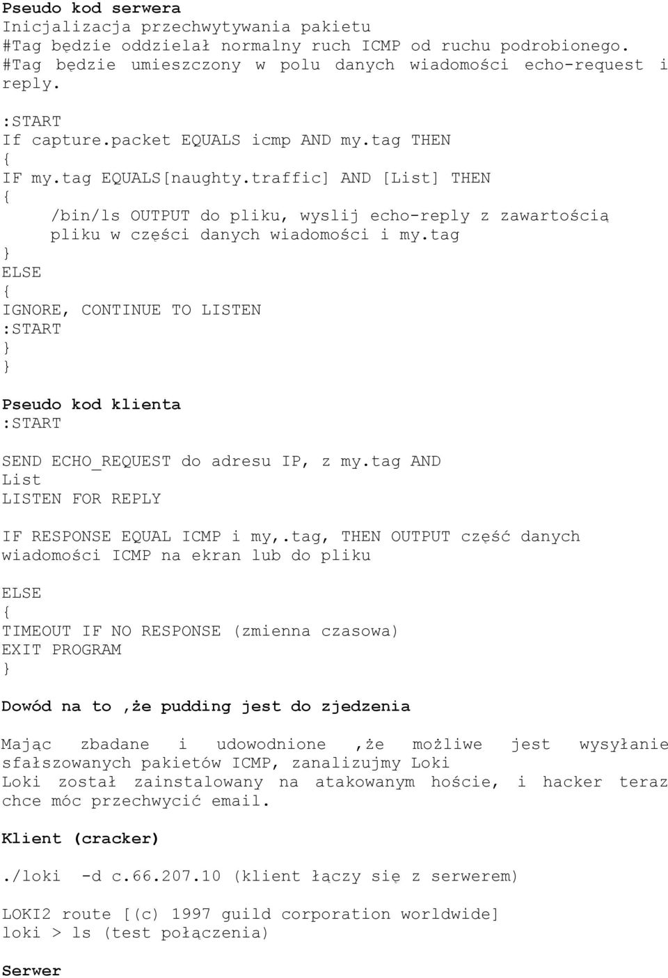 traffic] AND [List] THEN { /bin/ls OUTPUT do pliku, wyslij echo-reply z zawartością pliku w części danych wiadomości i my.