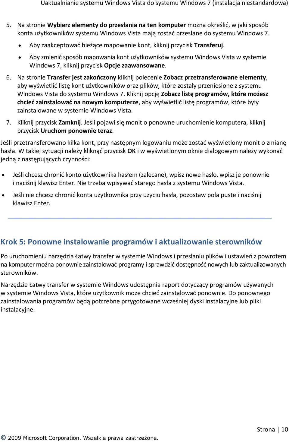 Na stronie Transfer jest zakooczony kliknij polecenie Zobacz przetransferowane elementy, aby wyświetlid listę kont użytkowników oraz plików, które zostały przeniesione z systemu Windows Vista do