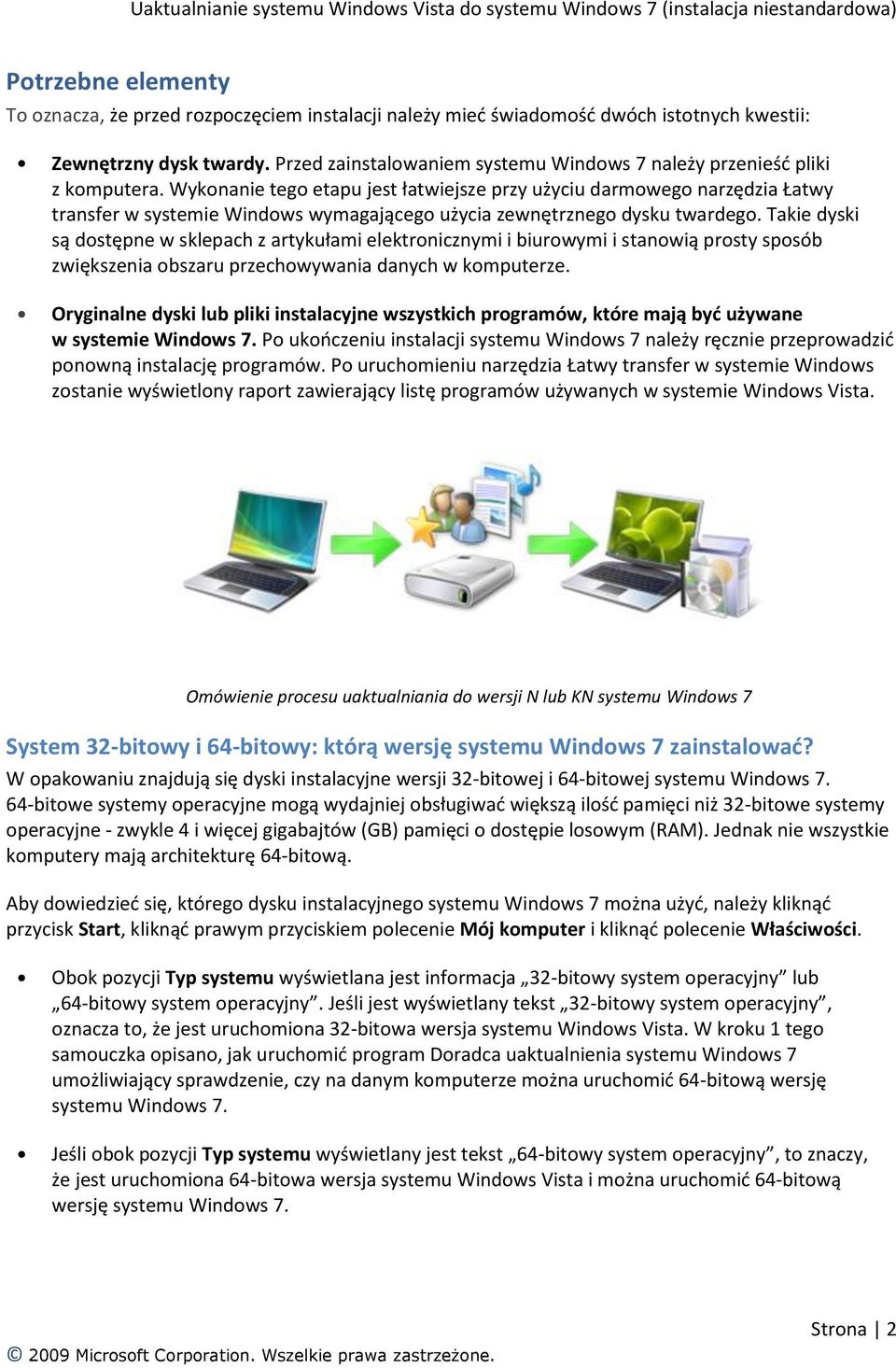 Wykonanie tego etapu jest łatwiejsze przy użyciu darmowego narzędzia Łatwy transfer w systemie Windows wymagającego użycia zewnętrznego dysku twardego.