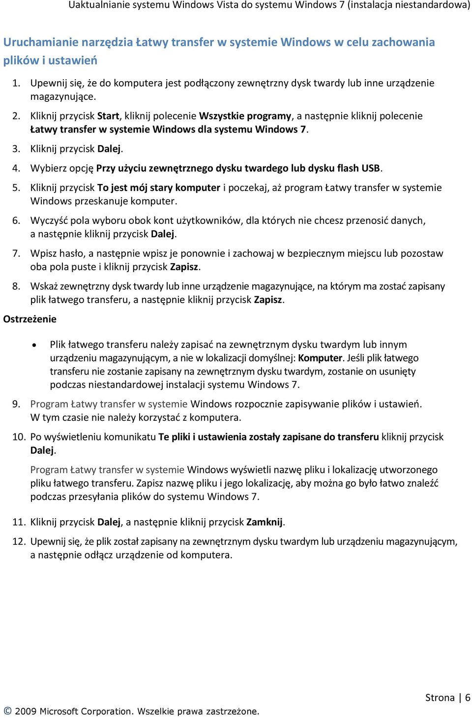 Wybierz opcję Przy użyciu zewnętrznego dysku twardego lub dysku flash USB. 5. Kliknij przycisk To jest mój stary komputer i poczekaj, aż program Łatwy transfer w systemie Windows przeskanuje komputer.