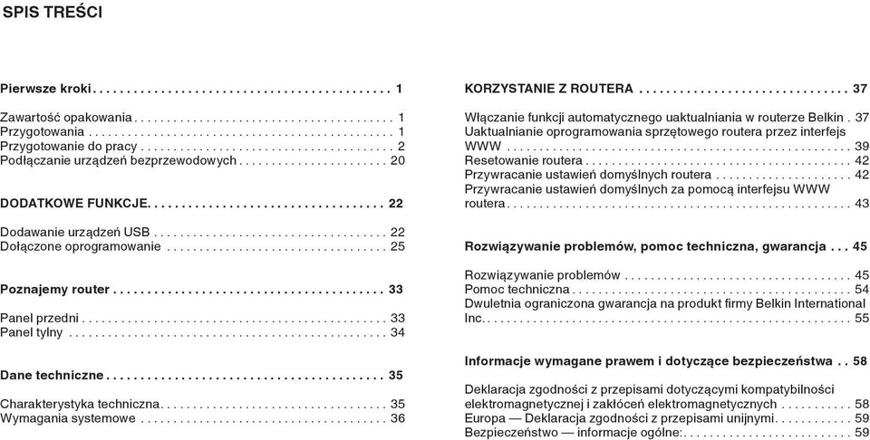 .. 37 Włączanie funkcji automatycznego uaktualniania w routerze Belkin. 37 Uaktualnianie oprogramowania sprzętowego routera przez interfejs WWW...39 Resetowanie routera.