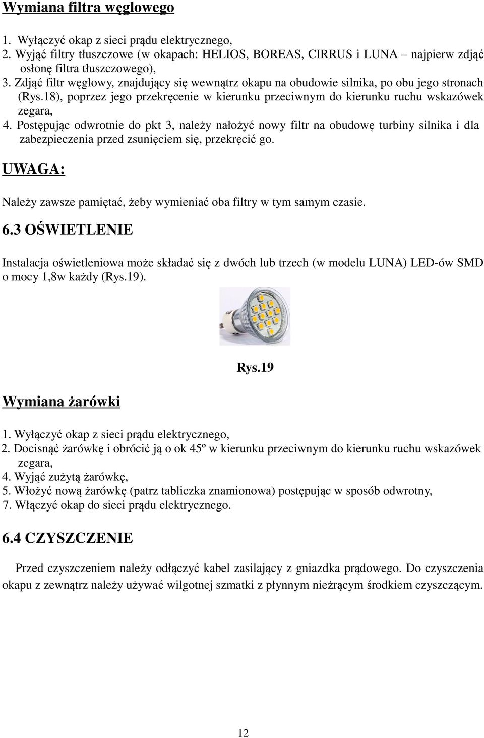 Postępując odwrotnie do pkt 3, należy nałożyć nowy filtr na obudowę turbiny silnika i dla zabezpieczenia przed zsunięciem się, przekręcić go.