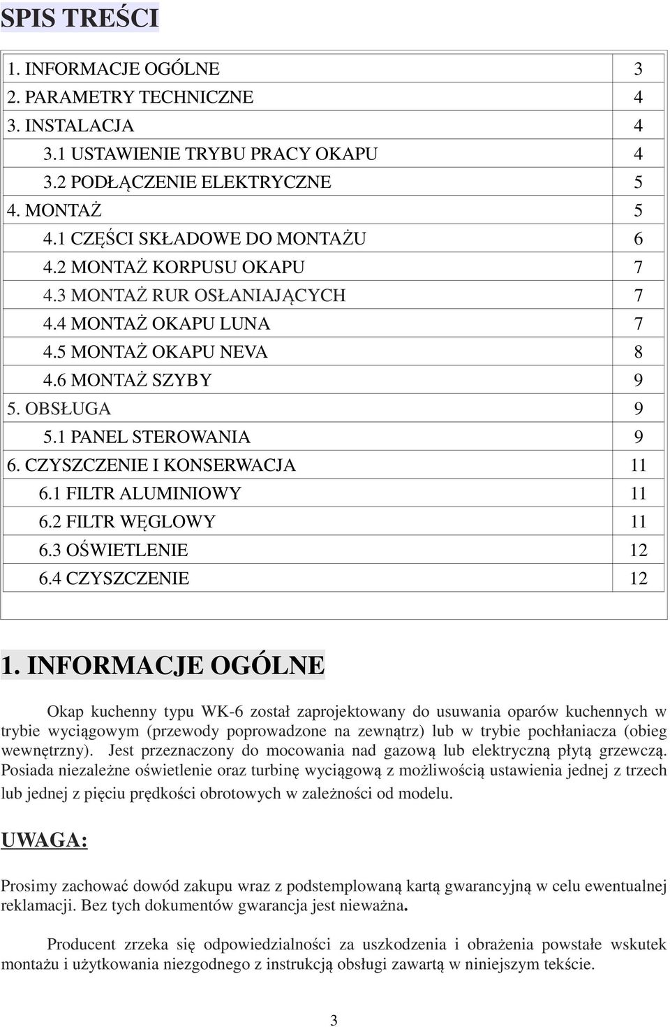 1 FILTR ALUMINIOWY 11 6.2 FILTR WĘGLOWY 11 6.3 OŚWIETLENIE 12 6.4 CZYSZCZENIE 12 1.