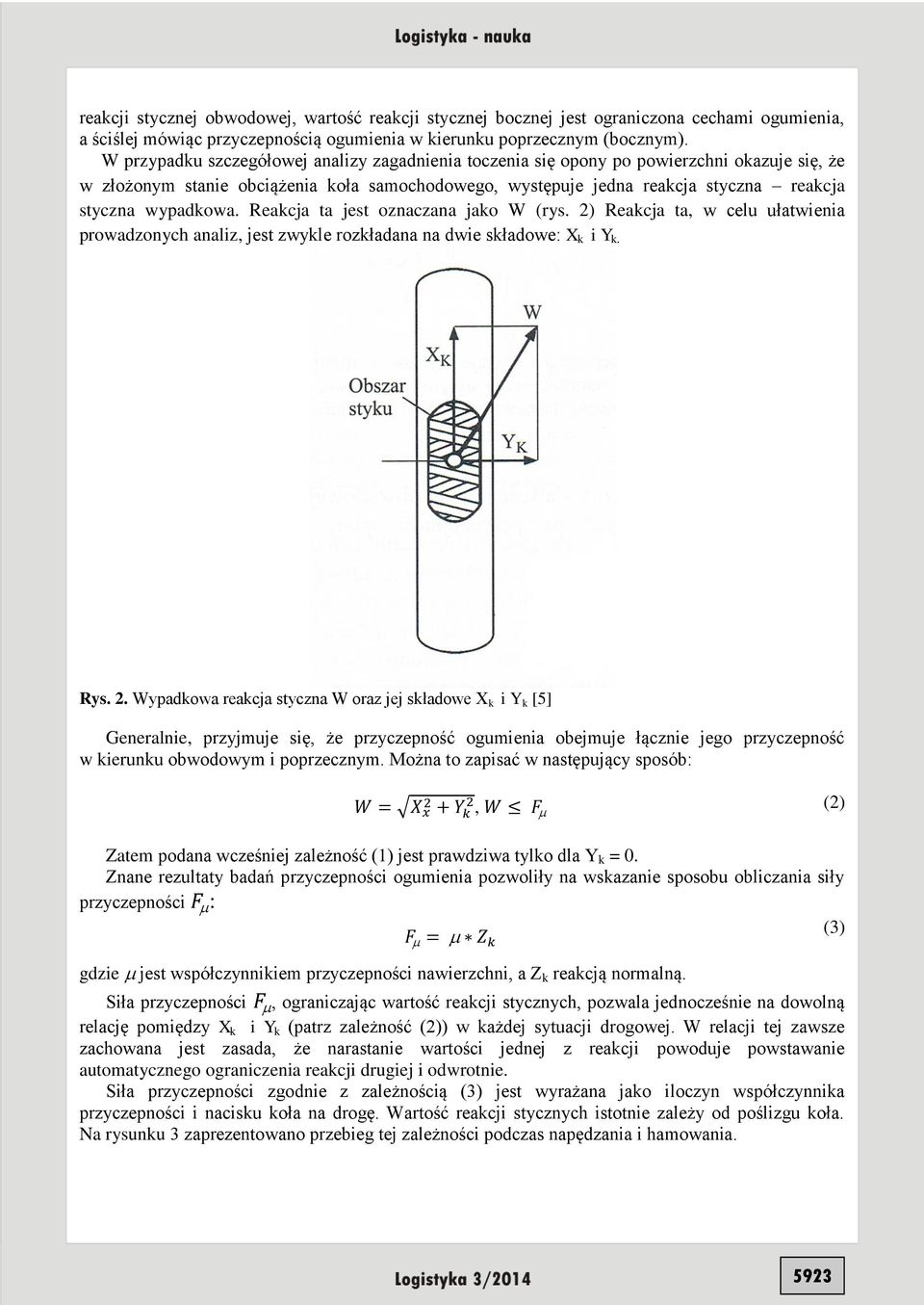 wypadkowa. Reakcja ta jest oznaczana jako W (rys. 2)