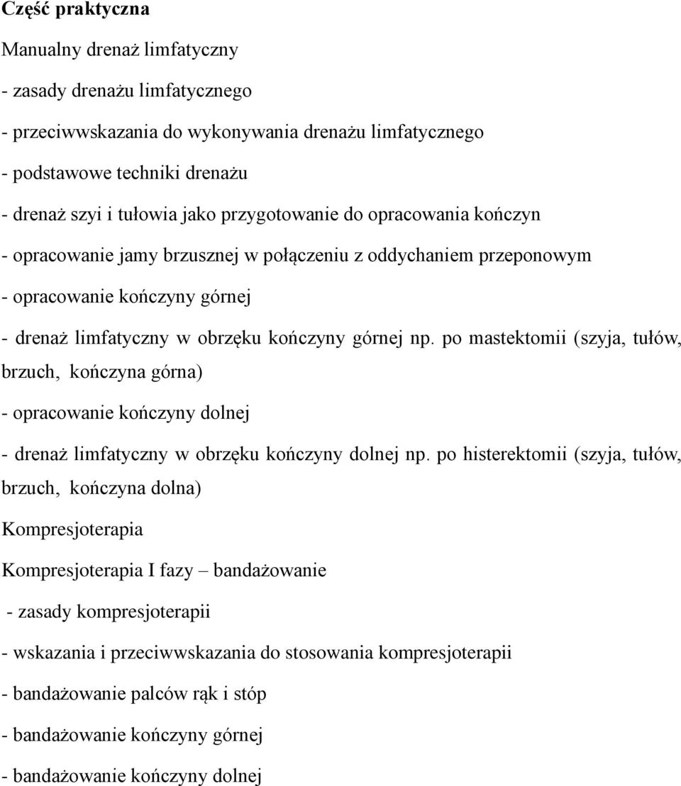 po mastektomii (szyja, tułów, brzuch, kończyna górna) - opracowanie kończyny dolnej - drenaż limfatyczny w obrzęku kończyny dolnej np.