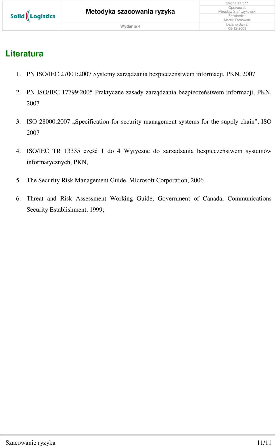 ISO 28000:2007 Specification for security management systems for the supply chain, ISO 2007 4.