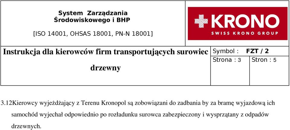 zobowiązani do zadbania by za bramę wyjazdową ich