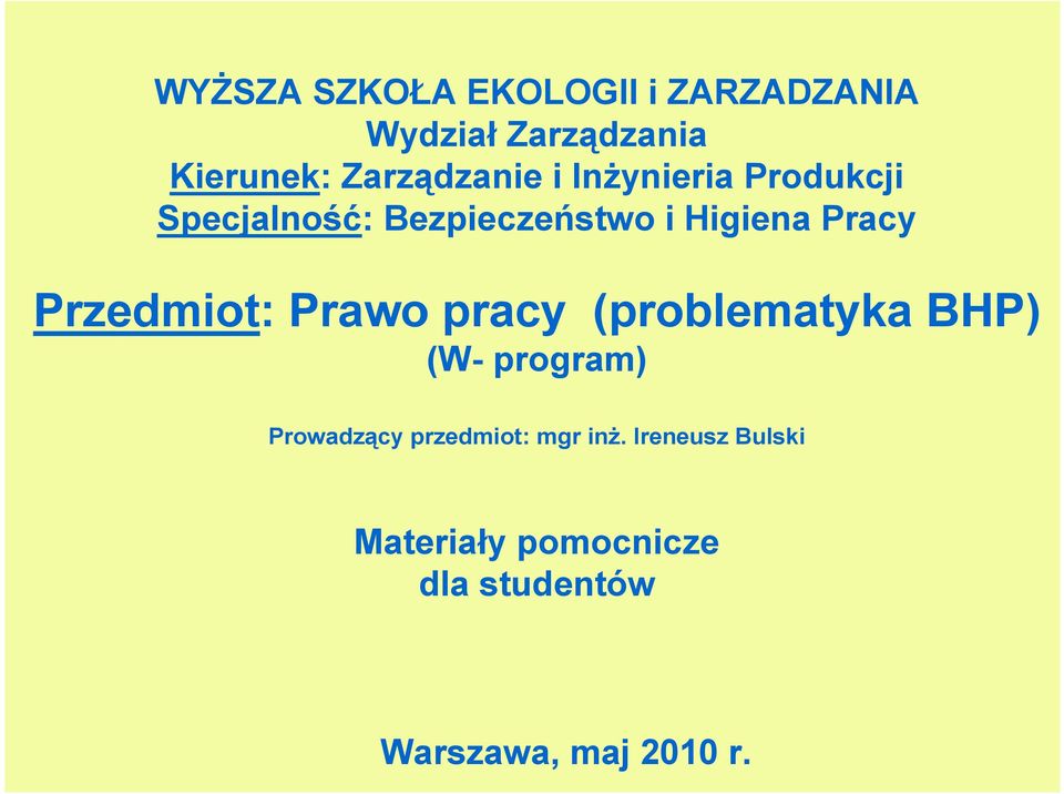 Pracy Przedmiot: Prawo pracy (problematyka BHP) (W- program) Prowadzący