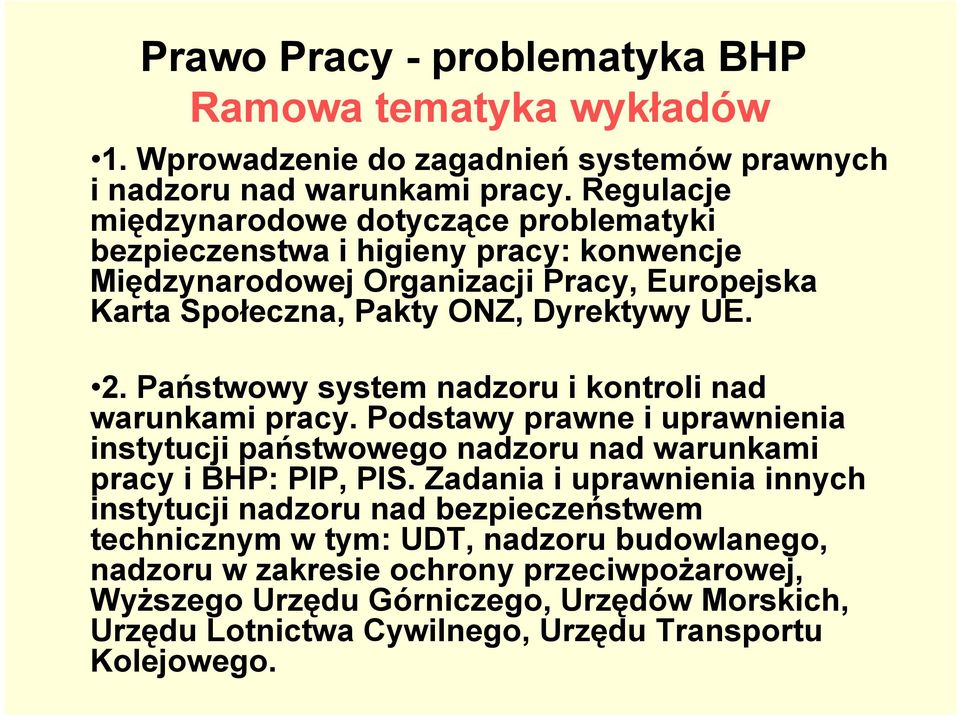 Państwowy system nadzoru i kontroli nad warunkami pracy. Podstawy prawne i uprawnienia instytucji państwowego nadzoru nad warunkami pracy i BHP: PIP, PIS.