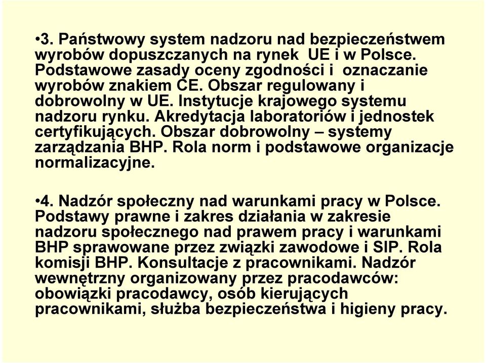 Rola norm i podstawowe organizacje normalizacyjne. 4. Nadzór społeczny nad warunkami pracy w Polsce.