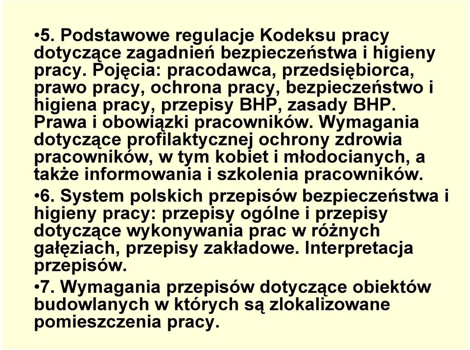 Wymagania dotyczące profilaktycznej ochrony zdrowia pracowników, w tym kobiet i młodocianych, a także informowania i szkolenia pracowników. 6.