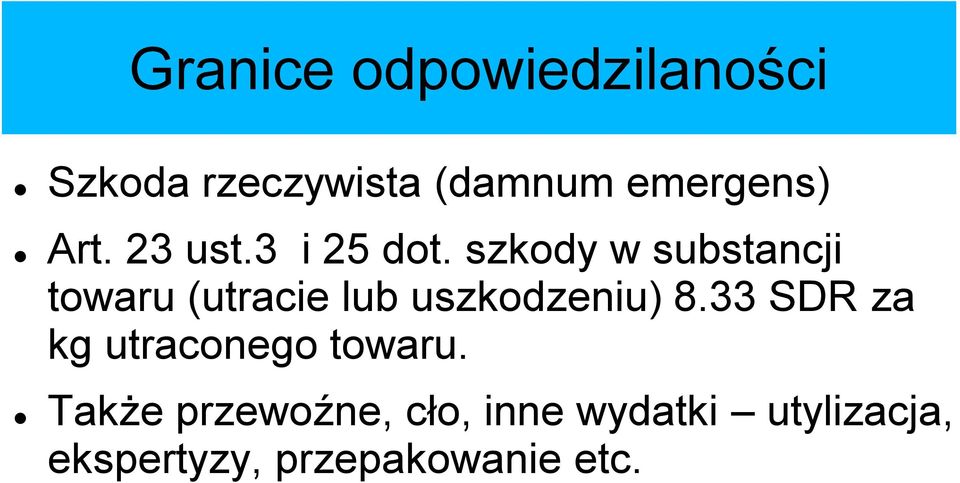 szkody w substancji towaru (utracie lub uszkodzeniu) 8.