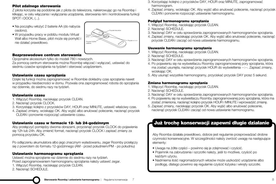 Bezprzewodowe centrum sterowania Opcjonalne akcesorium tylko do modeli 780 i nowszych.