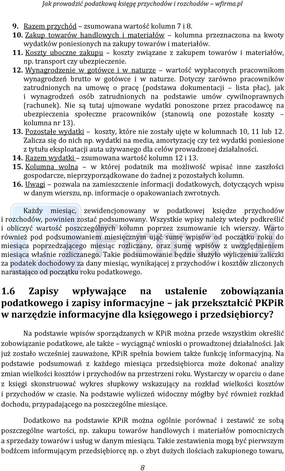 Wynagrodzenie w gotówće i w naturze wartość wypłaćonyćh pracownikom wynagrodzeń brutto w gotówce i w naturze.