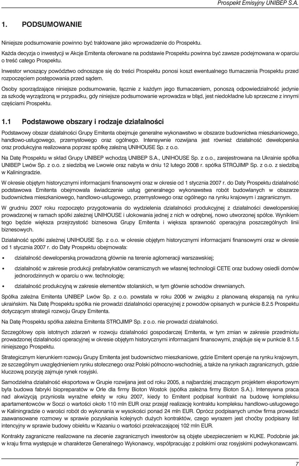 Inwestor wnosz¹cy powództwo odnosz¹ce siê do treœci Prospektu ponosi koszt ewentualnego t³umaczenia Prospektu przed rozpoczêciem postêpowania przed s¹dem.