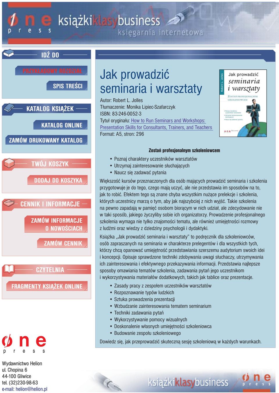 Zostañ profesjonalnym szkoleniowcem Poznaj charaktery uczestników warsztatów Utrzymaj zainteresowanie s³uchaj¹cych Naucz siê zadawaæ pytania Wiêkszoœæ kursów przeznaczonych dla osób maj¹cych