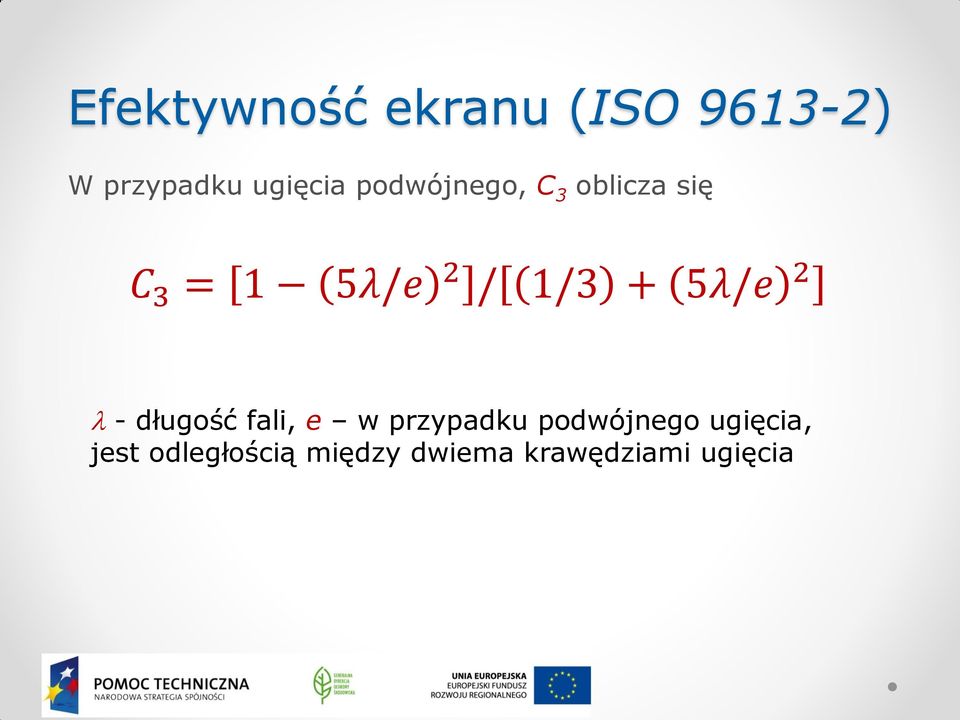 5λ/e 2 - długość fali, e w przypadku podwójnego