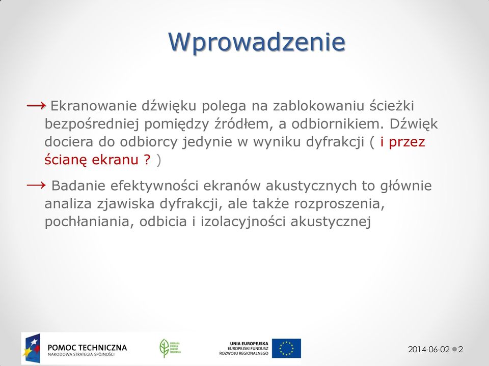 Dźwięk dociera do odbiorcy jedynie w wyniku dyfrakcji ( i przez ścianę ekranu?