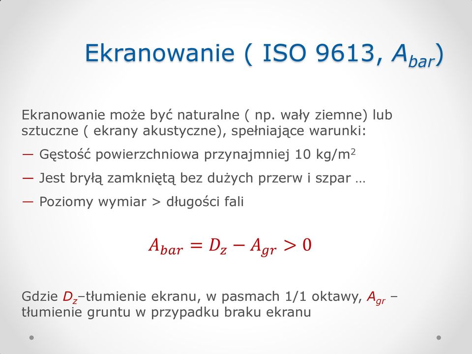 przynajmniej 10 kg/m 2 Jest bryłą zamkniętą bez dużych przerw i szpar Poziomy wymiar >