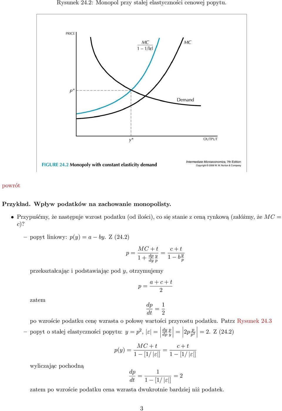 2) p = MC + t 1 + dp y dy p przekszta lcaj ac i podstawiajac pod y, otrzymujemy p = a + c + t 2 = c + t 1 b y p zatem dp dt = 1 2 po wzroście podatku cene wzrasta o po low e