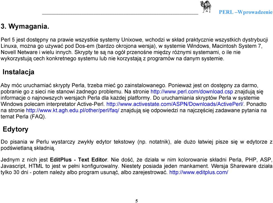 Windows, Macintosh System 7, Novell Netware i wielu innych.