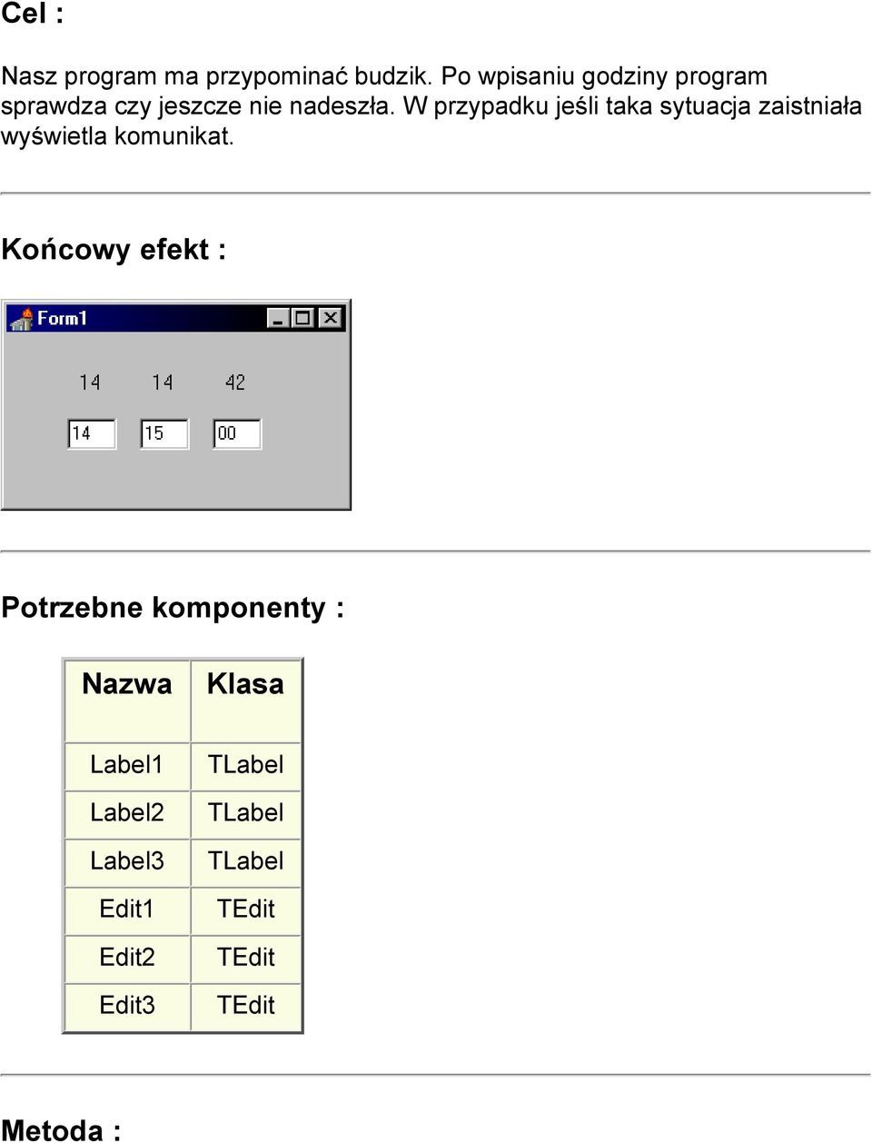 W przypadku jeśli taka sytuacja zaistniała wyświetla komunikat.