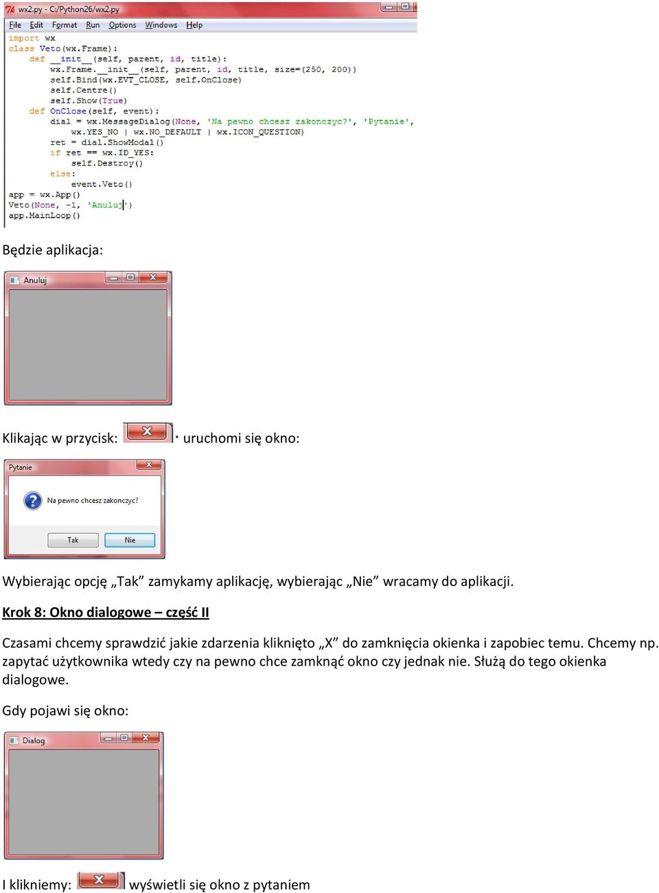 Krok 8: Okno dialogowe częśd II Czasami chcemy sprawdzid jakie zdarzenia kliknięto X do zamknięcia okienka i