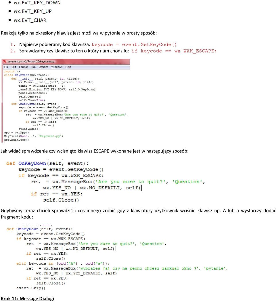 Sprawdzamy czy klawisz to ten o który nam chodzilo: if keycode == wx.