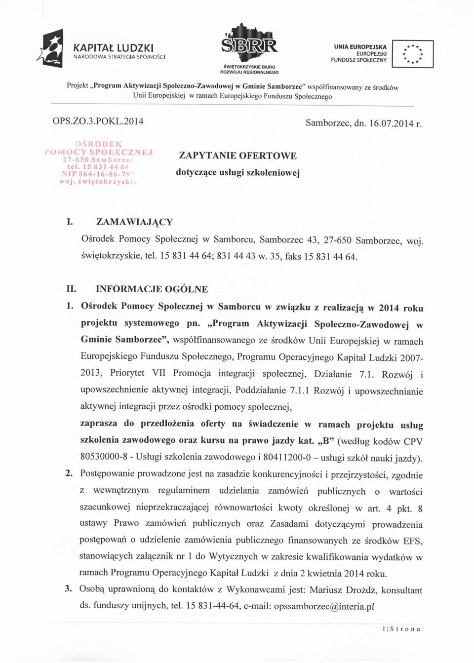 swietokrzyski< ZAPYTANIE OFERTOWE dotycz^ce uslugi szkoleniowej I. ZAMAWIAJ^CY Osrodek Pomocy Spolecznej w Samborcu, Samborzec 43, 27-650 Samborzec, woj. swi?tokrzyskie, tel.