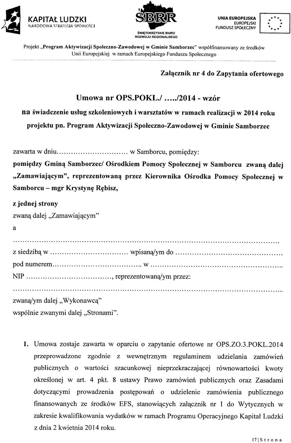 Program Aktywizacji Spoleczno-Zawodowej w Gminie Samborzec zawarta w dniu w Samborcu, pomi^dzy: pomifdzy Gminq Samborzec/ Osrodkiem Pomocy Spolecznej w Samborcu zwanq dalej,,zamawiajqcym",