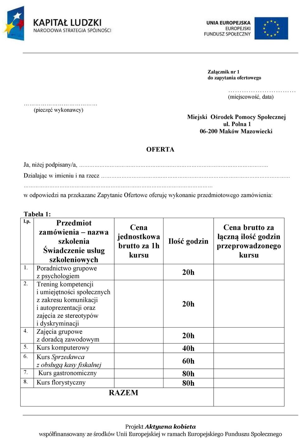 Poradnictwo grupowe z psychologiem 2. Trening kompetencji i umiejętności społecznych z zakresu komunikacji i autoprezentacji oraz zajęcia ze stereotypów i dyskryminacji 4.