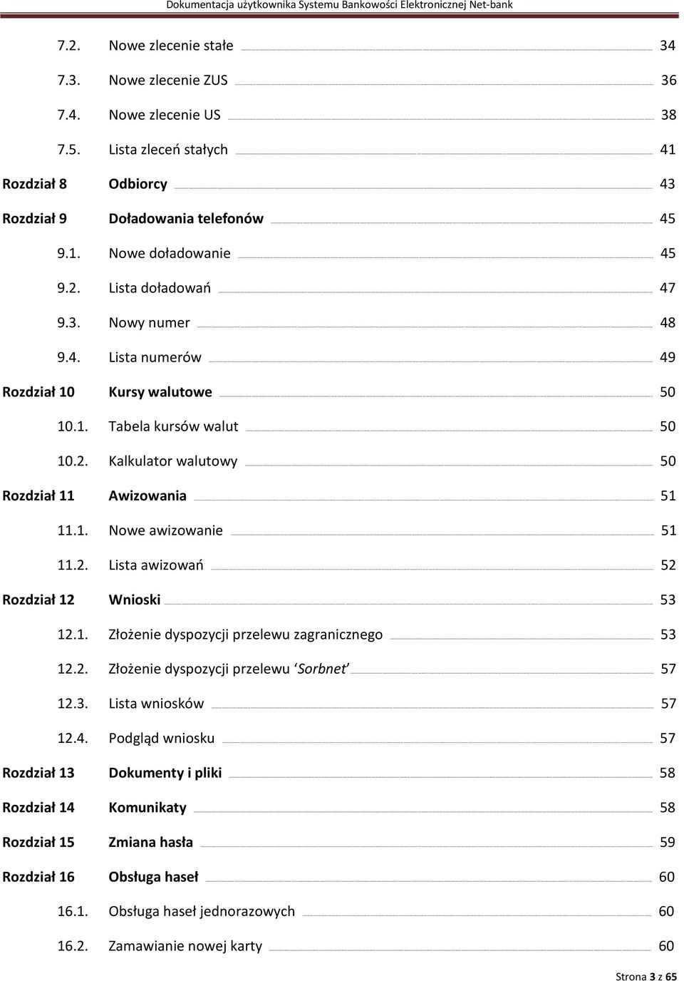 2. Lista awizowań. 52 Rozdział 12 Wnioski. 53 12.1. Złożenie dyspozycji przelewu zagranicznego 53 12.2. Złożenie dyspozycji przelewu Sorbnet..... 57 12.3. Lista wniosków. 57 12.4.