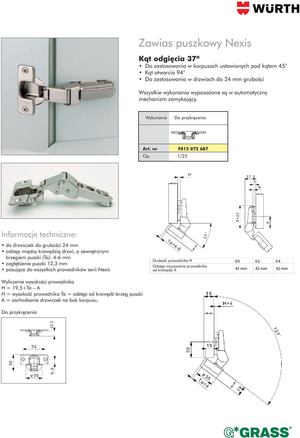 1/25 Informacje techniczne: do drzwiczek do gruboêci 24 mm odst p mi dzy kraw dzià drzwi, a zewn trznym brzegiem puszki (Ta): 4-6 mm zag bienie puszki 12,3 mm pasujàce do