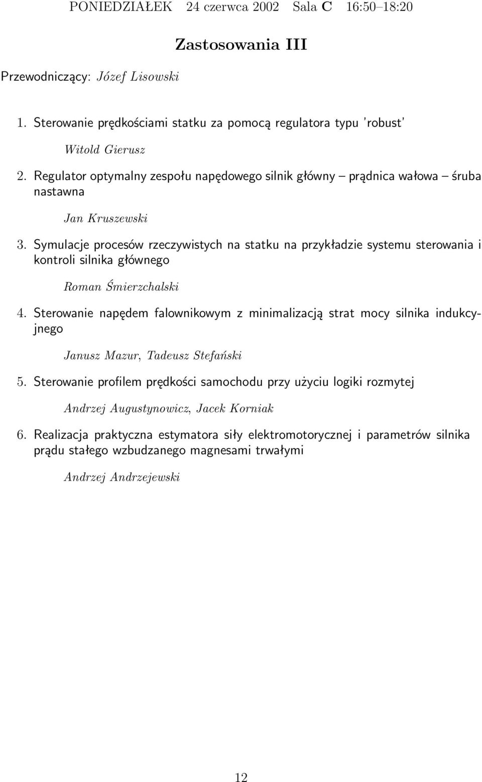 Symulacje procesów rzeczywistych na statku na przykładzie systemu sterowania i kontroli silnika głównego Roman Śmierzchalski 4.