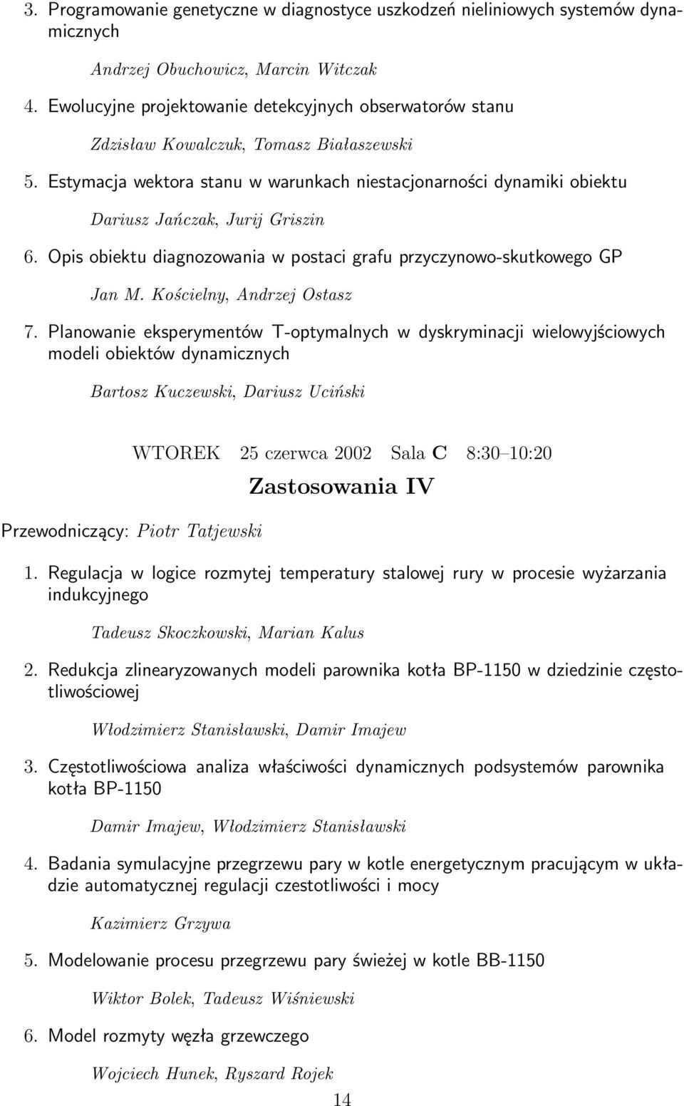 Estymacja wektora stanu w warunkach niestacjonarności dynamiki obiektu Dariusz Jańczak, Jurij Griszin 6. Opis obiektu diagnozowania w postaci grafu przyczynowo-skutkowego GP Jan M.