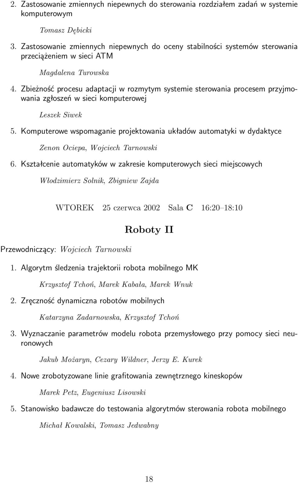 Zbieżność procesu adaptacji w rozmytym systemie sterowania procesem przyjmowania zgłoszeń w sieci komputerowej Leszek Siwek 5.