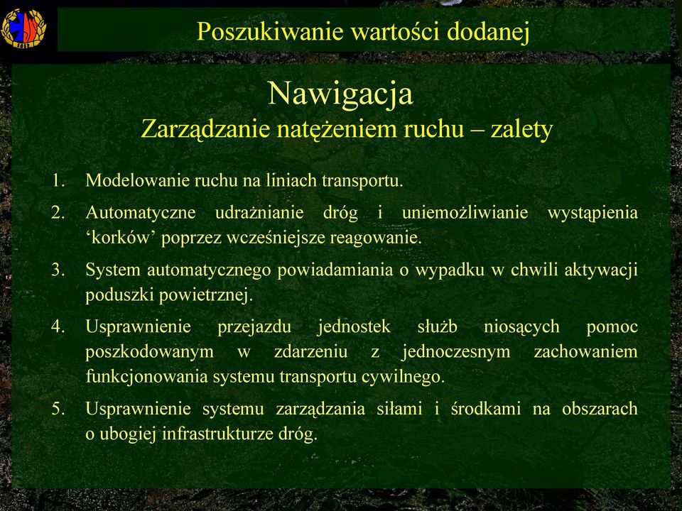 System automatycznego powiadamiania o wypadku w chwili aktywacji poduszki powietrznej. 4.