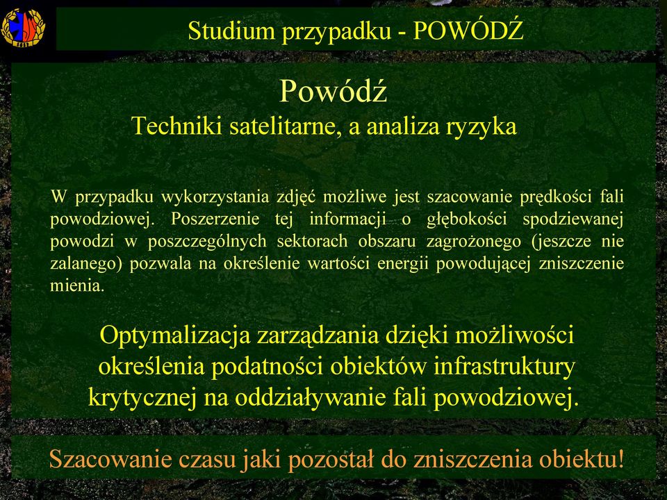 Poszerzenie tej informacji o głębokości spodziewanej powodzi w poszczególnych sektorach obszaru zagrożonego (jeszcze nie zalanego)