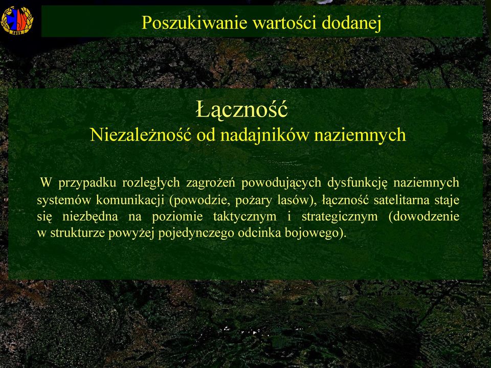 komunikacji (powodzie, pożary lasów), łączność satelitarna staje się niezbędna na