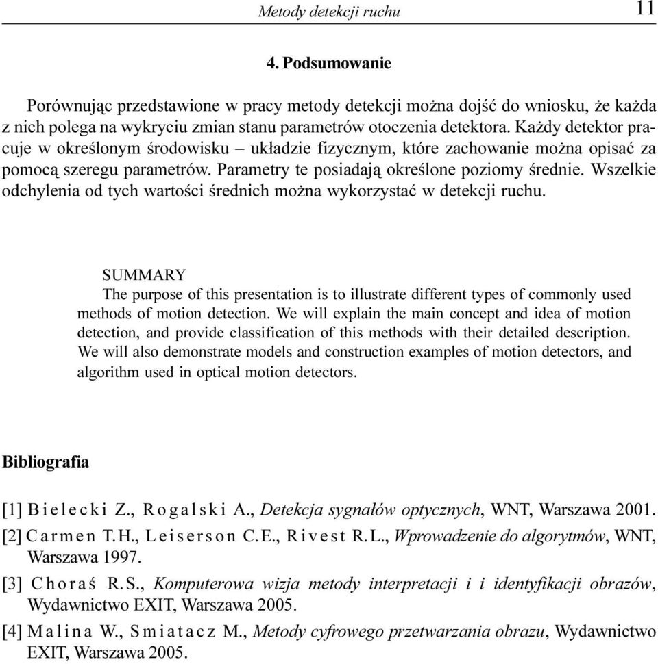 Wszelkie odchylenia od tych wartoœci œrednich mo na wykorzystaæ w detekcji ruchu.