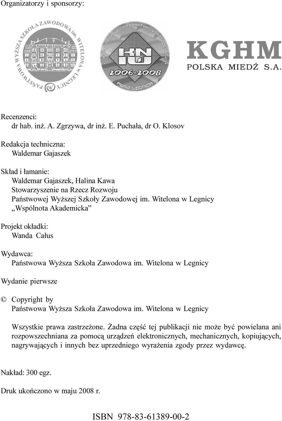 Witelona w Legnicy Wspólnota Akademicka Projekt ok³adki: Wanda Ca³us Wydawca: Pañstwowa Wy sza Szko³a Zawodowa im.