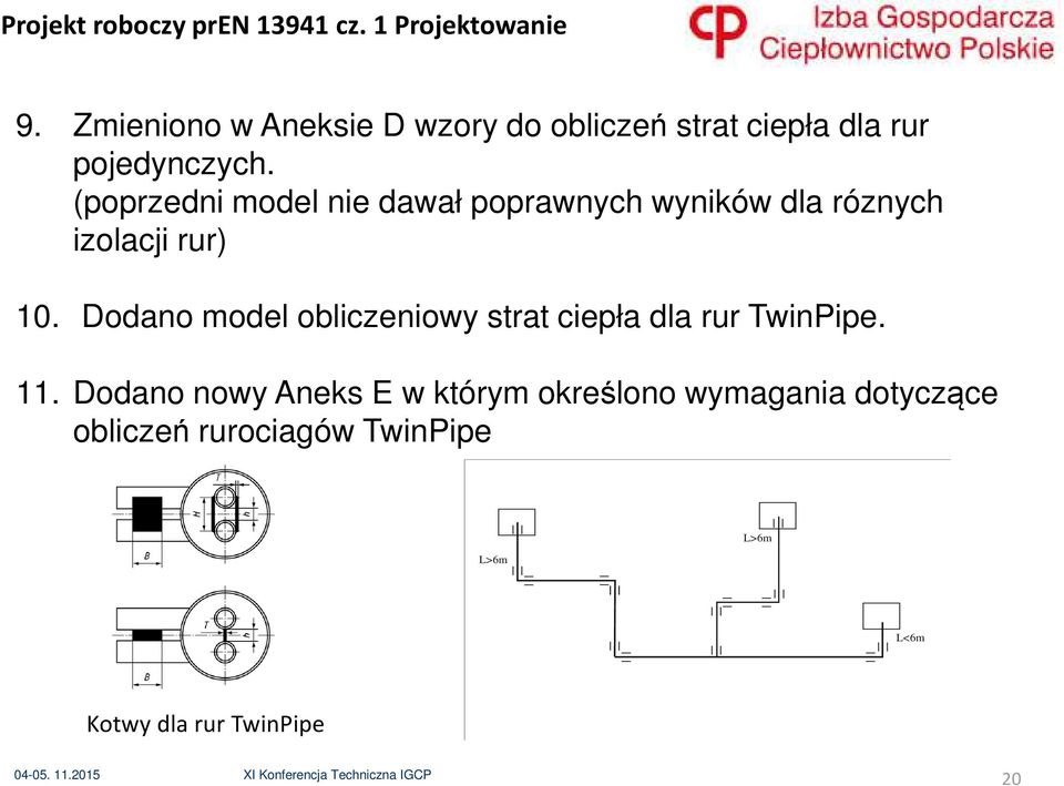 (poprzedni model nie dawał poprawnych wyników dla róznych izolacji rur) 10.